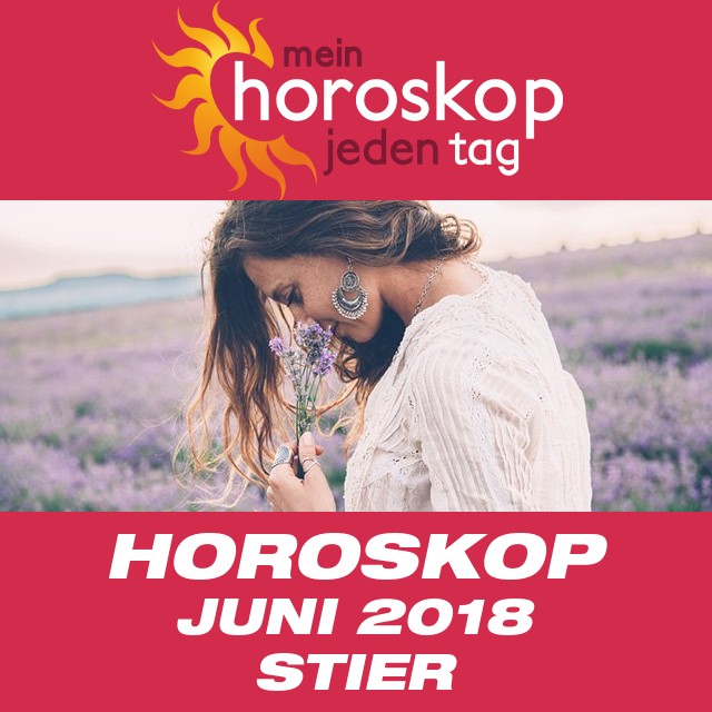 Monatliches Horoskop Juni 2018 für Stier