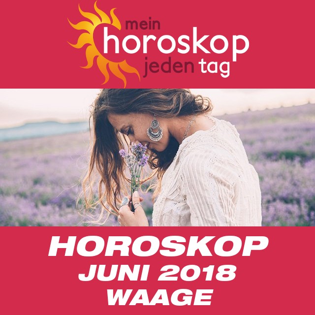 Monatliches Horoskop Juni 2018 für Waage