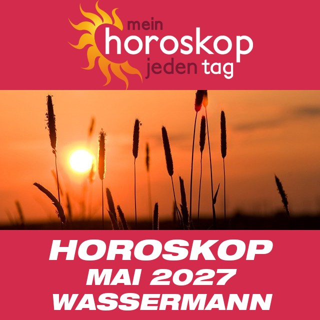 Monatliches Horoskop Mai 2027 für Wassermann