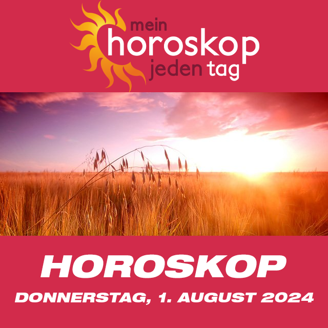 Vorhersagen des täglichen Horoskops von Donnerstag 1 August 2024