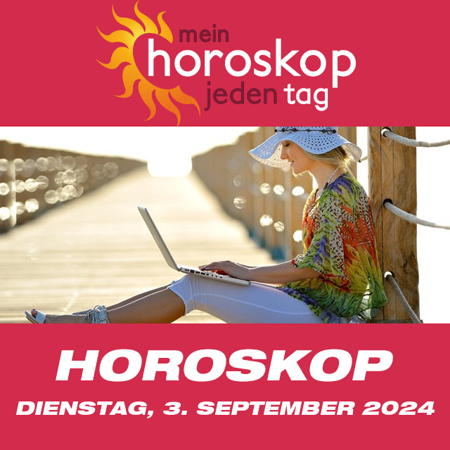 Vorhersagen des täglichen Horoskops von Dienstag 3 September 2024