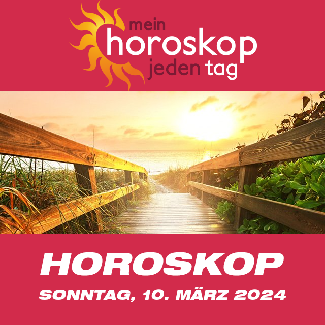 Vorhersagen des täglichen Horoskops von Sonntag 10 März 2024