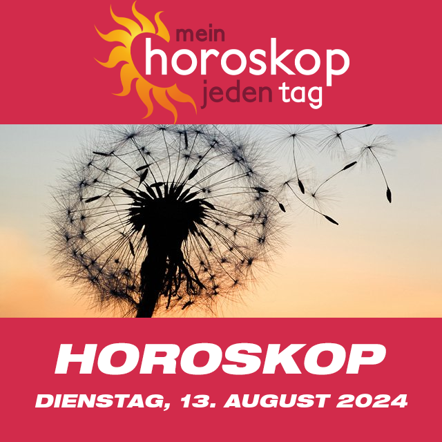 Vorhersagen des täglichen Horoskops von Dienstag 13 August 2024