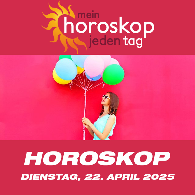 Vorhersagen des täglichen Horoskops von Dienstag 22 April 2025