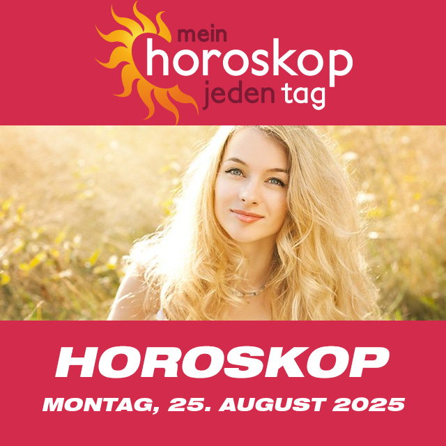 Vorhersagen des täglichen Horoskops von Montag 25 August 2025
