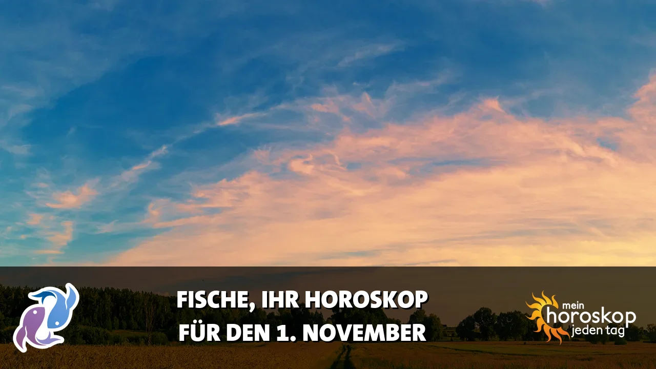 Horoscope Fische du Sonntag, 1. November 2026