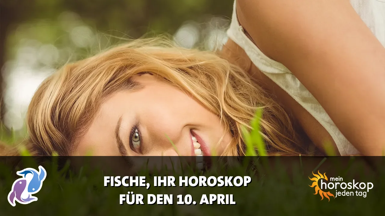 Horoscope Fische du Freitag, 10. April 2026