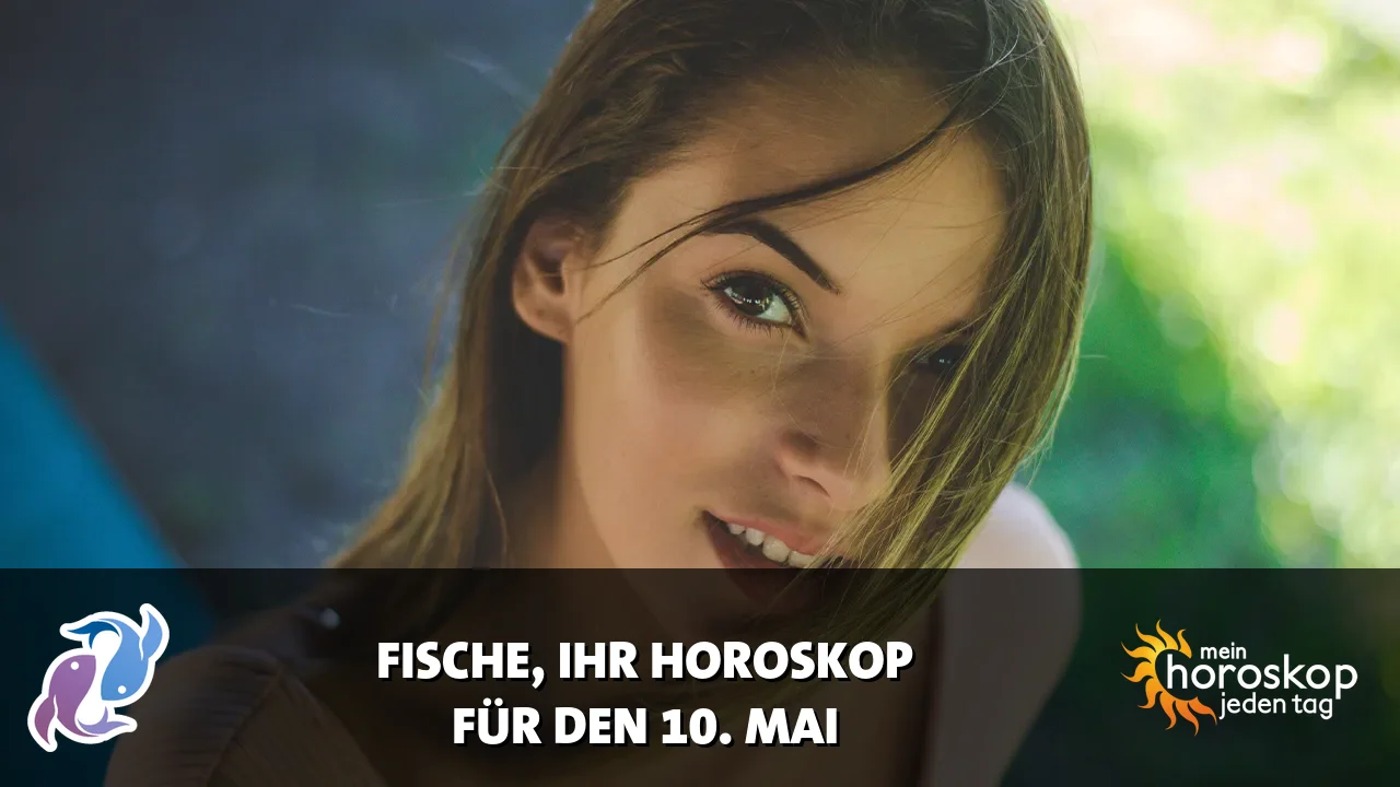 Horoscope Fische du Sonntag, 10. Mai 2026