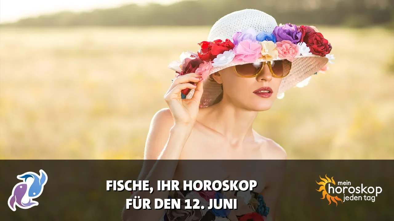 Horoscope Fische du Freitag, 12. Juni 2026