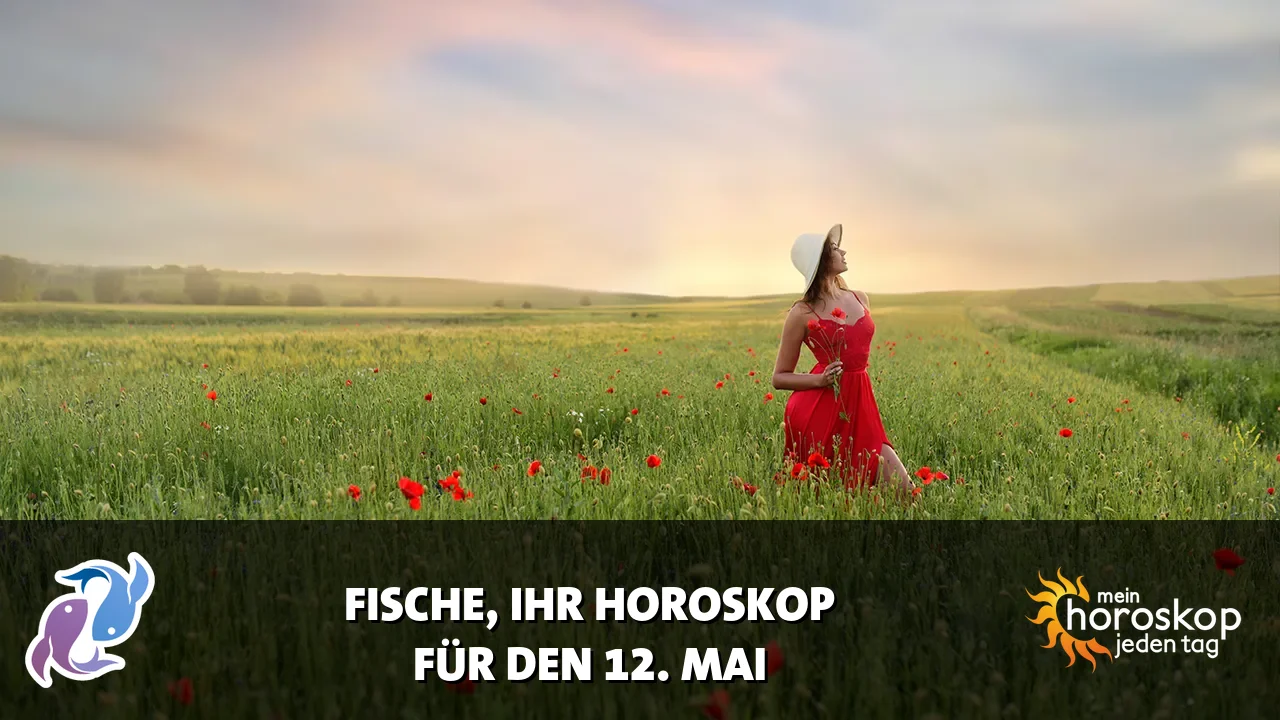 Horoscope Fische du Dienstag, 12. Mai 2026