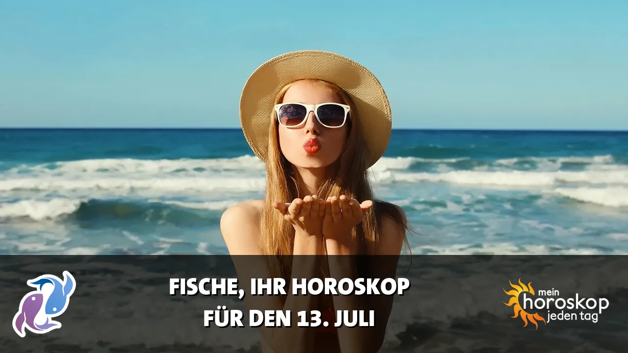 Horoscope Fische du Montag, 13. Juli 2026