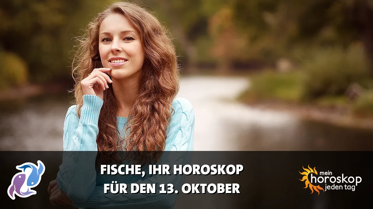 Horoscope Fische du Dienstag, 13. Oktober 2026