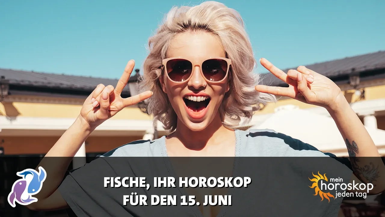 Horoscope Fische du Montag, 15. Juni 2026