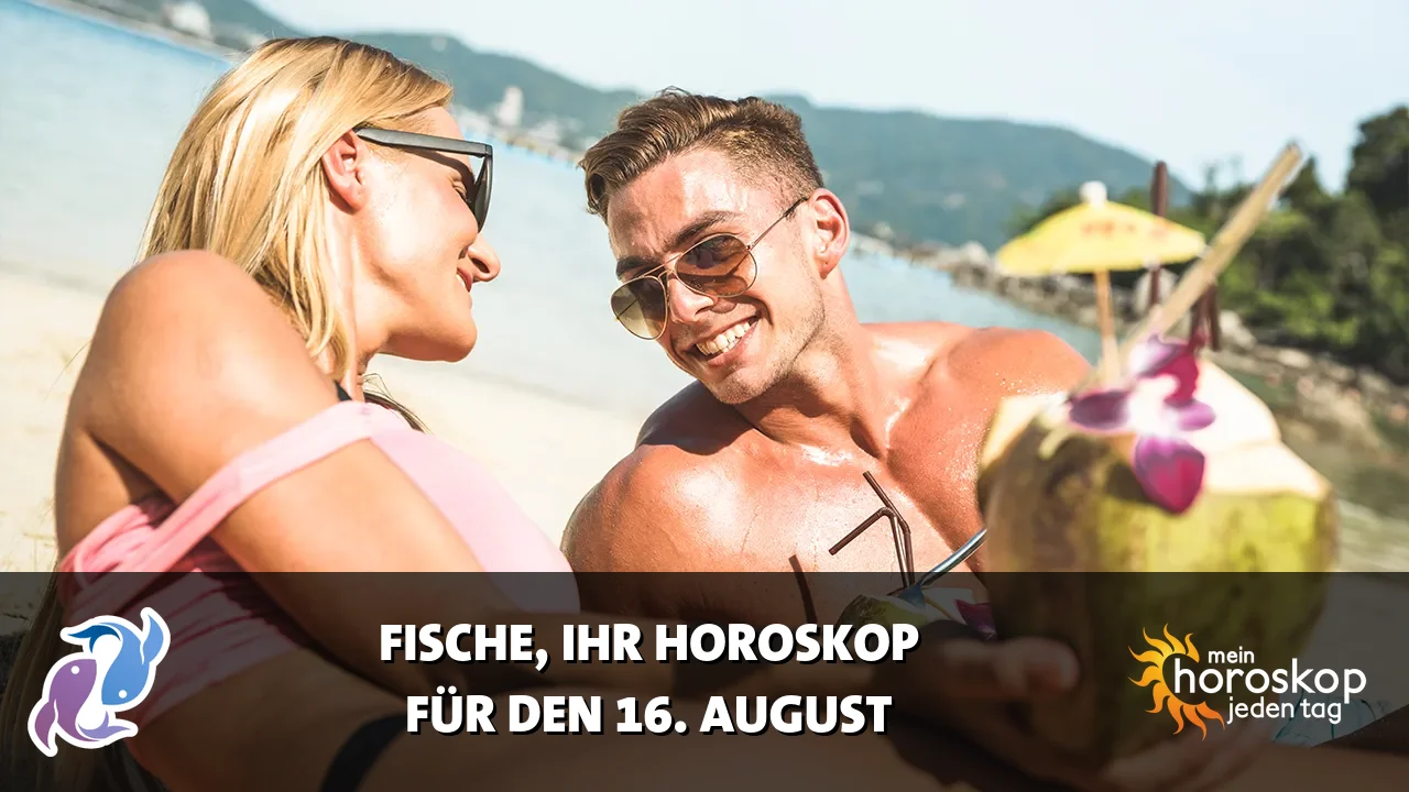 Horoscope Fische du Sonntag, 16. August 2026