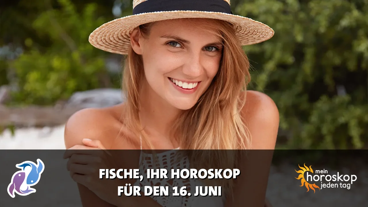Horoscope Fische du Dienstag, 16. Juni 2026