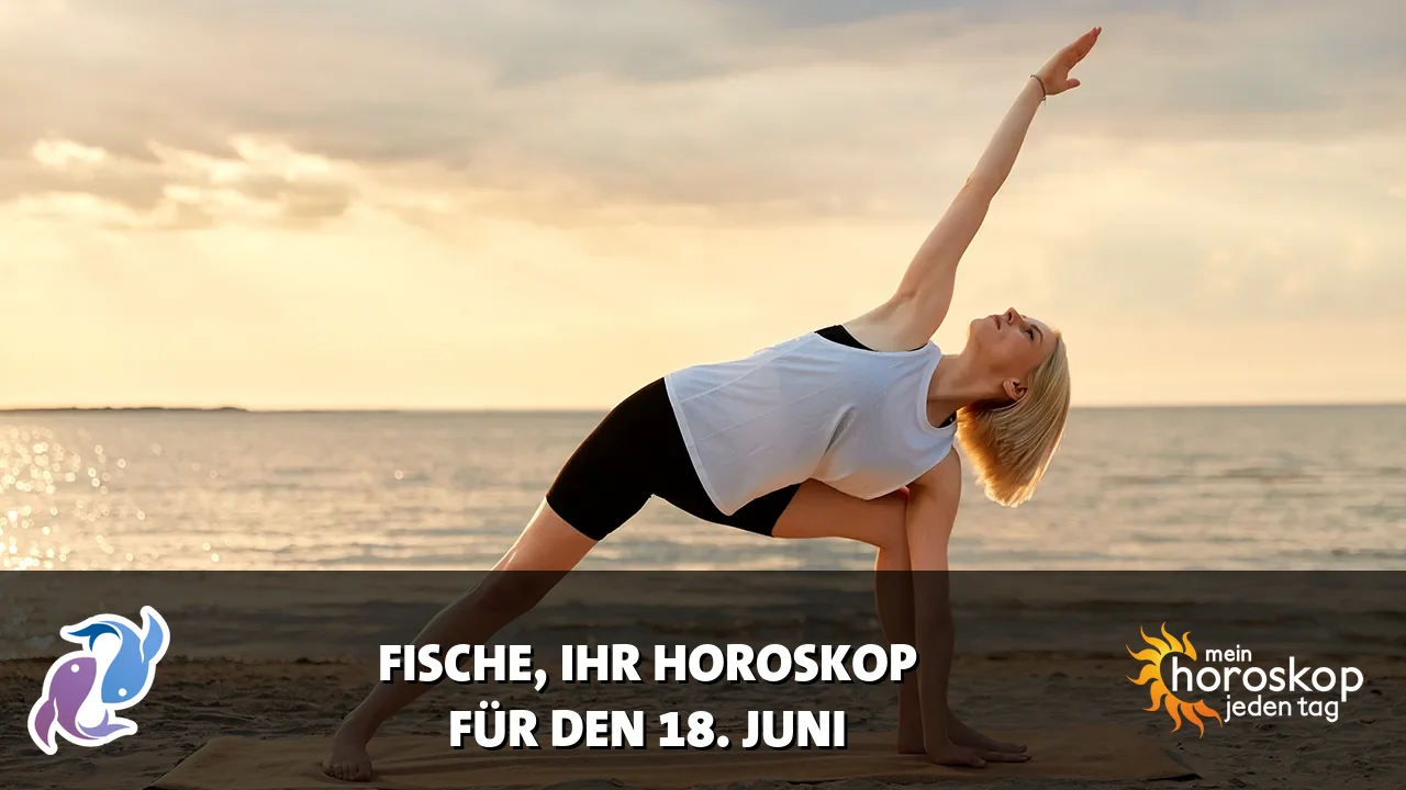 Horoscope Fische du Donnerstag, 18. Juni 2026