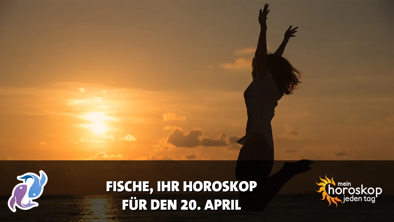 Horoscope Fische du Montag, 20. April 2026