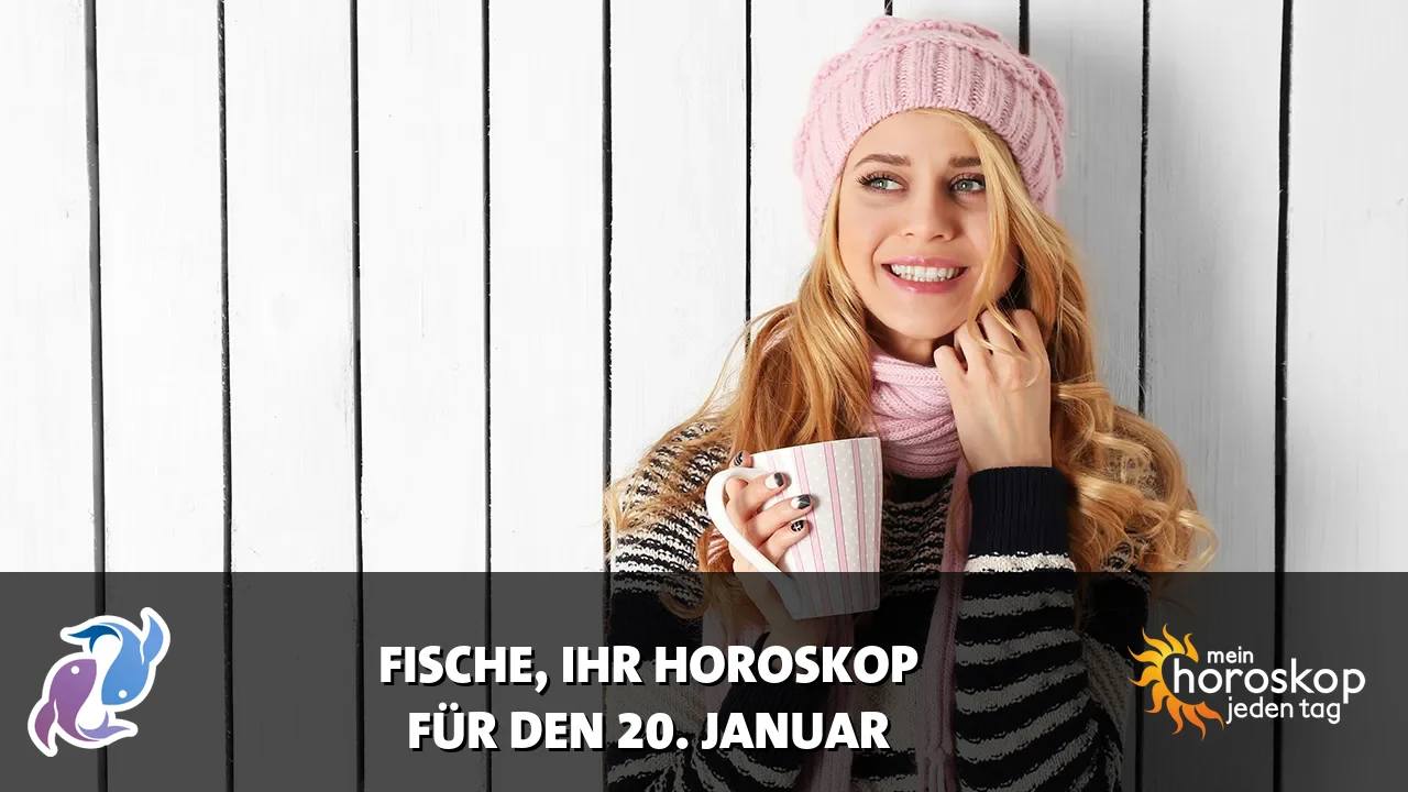 Horoscope Fische du Dienstag, 20. Januar 2026