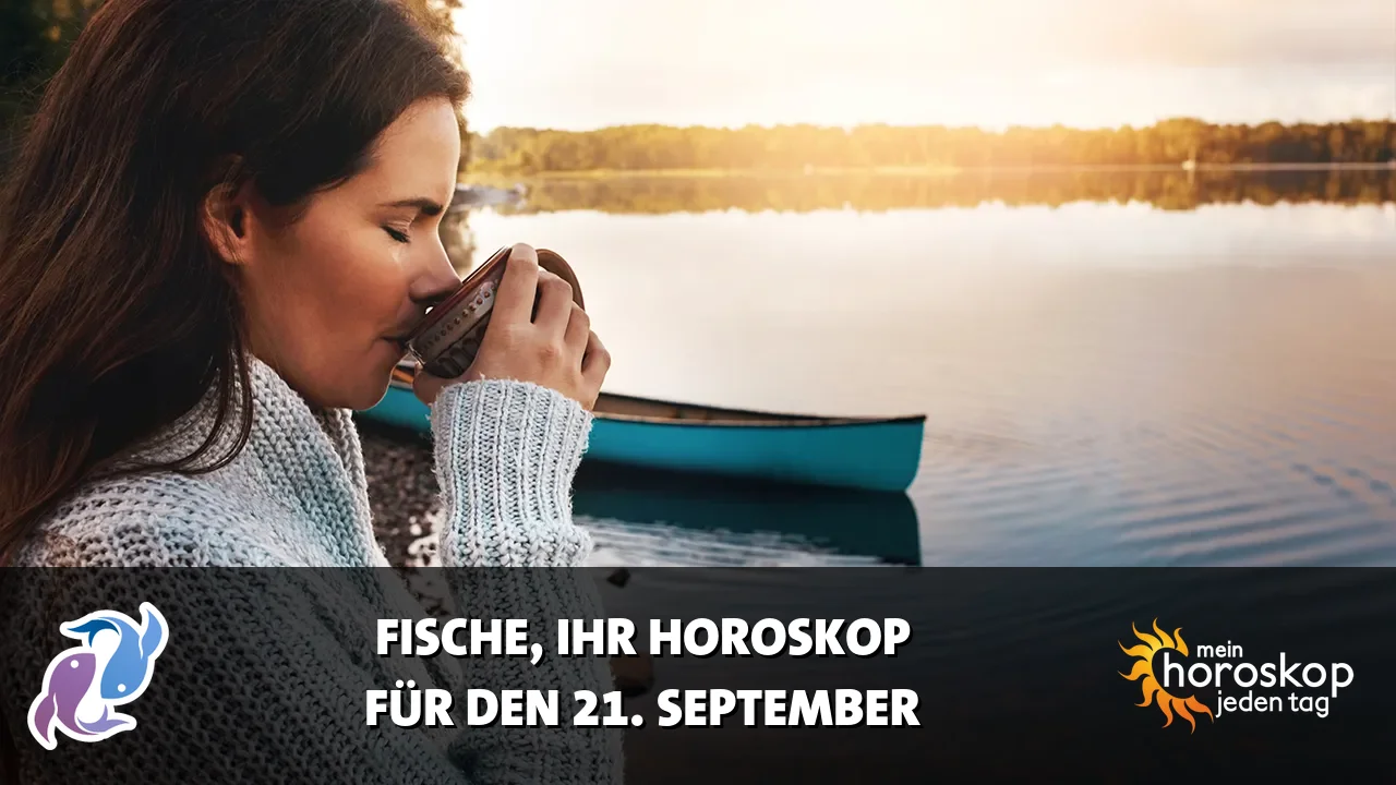 Horoscope Fische du Montag, 21. September 2026