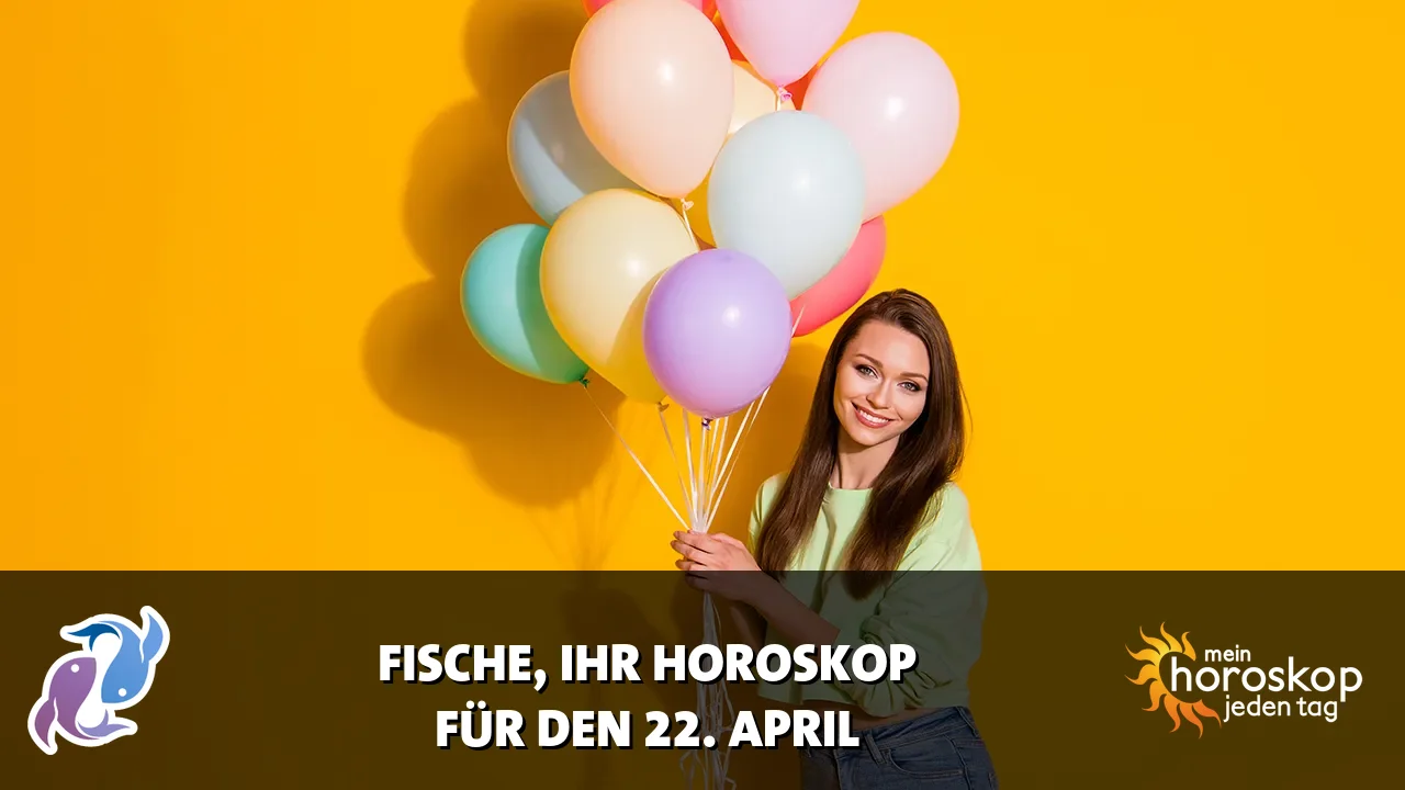 Horoscope Fische du Mittwoch, 22. April 2026