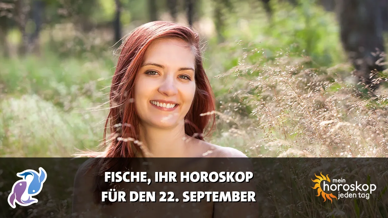 Horoscope Fische du Dienstag, 22. September 2026