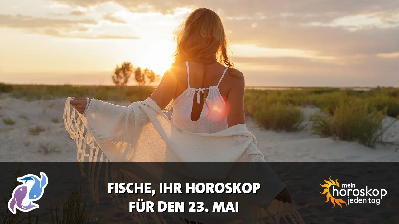 Horoscope Fische du Samstag, 23. Mai 2026