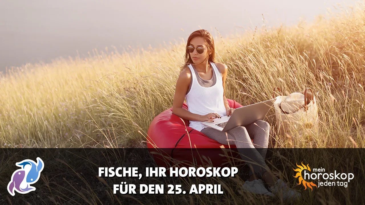 Horoscope Fische du Samstag, 25. April 2026