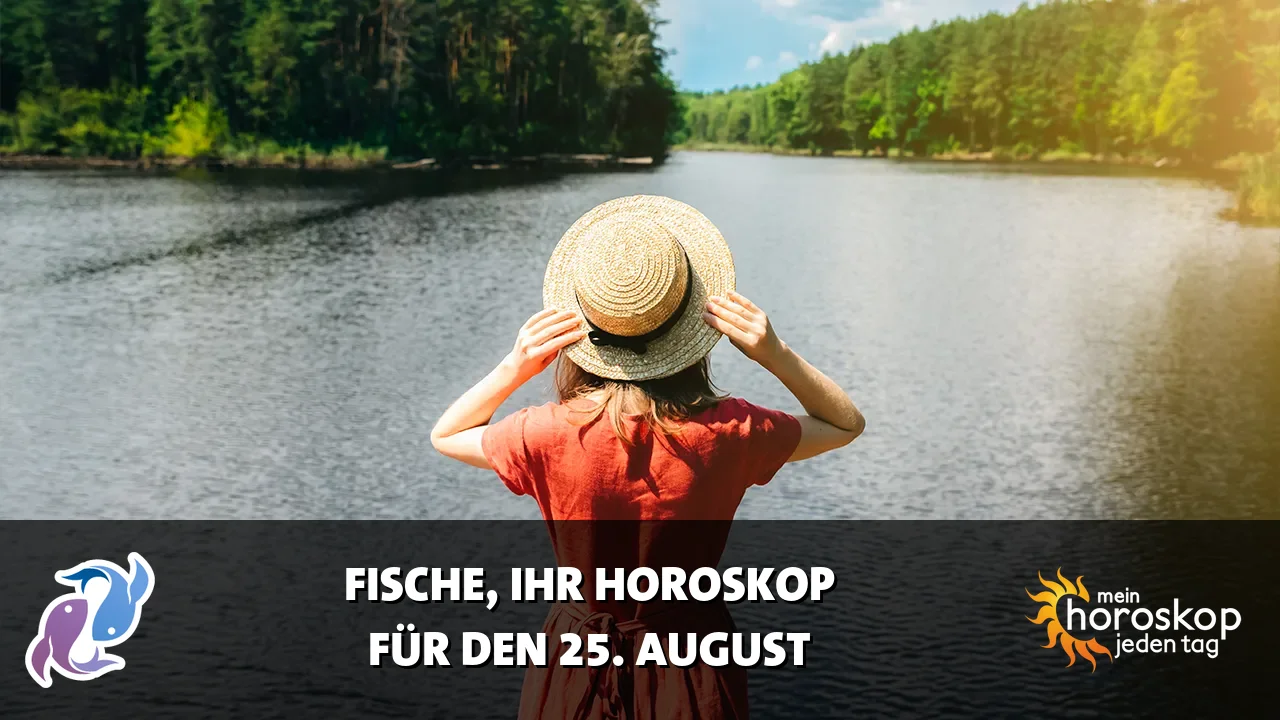 Horoscope Fische du Dienstag, 25. August 2026