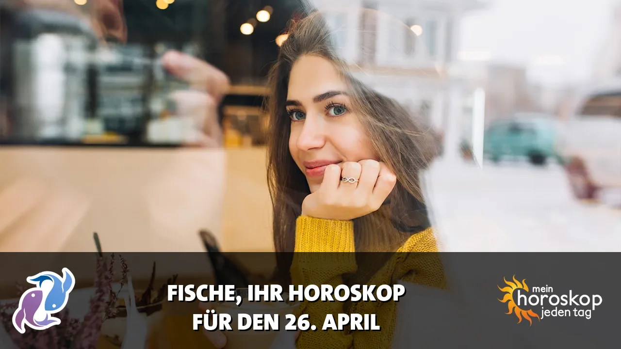 Horoscope Fische du Sonntag, 26. April 2026
