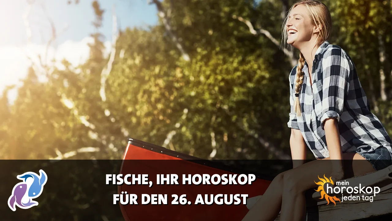 Horoscope Fische du Mittwoch, 26. August 2026