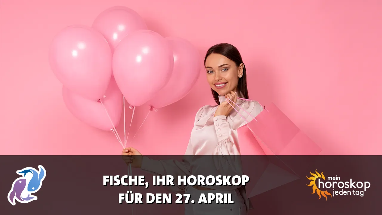 Horoscope Fische du Montag, 27. April 2026
