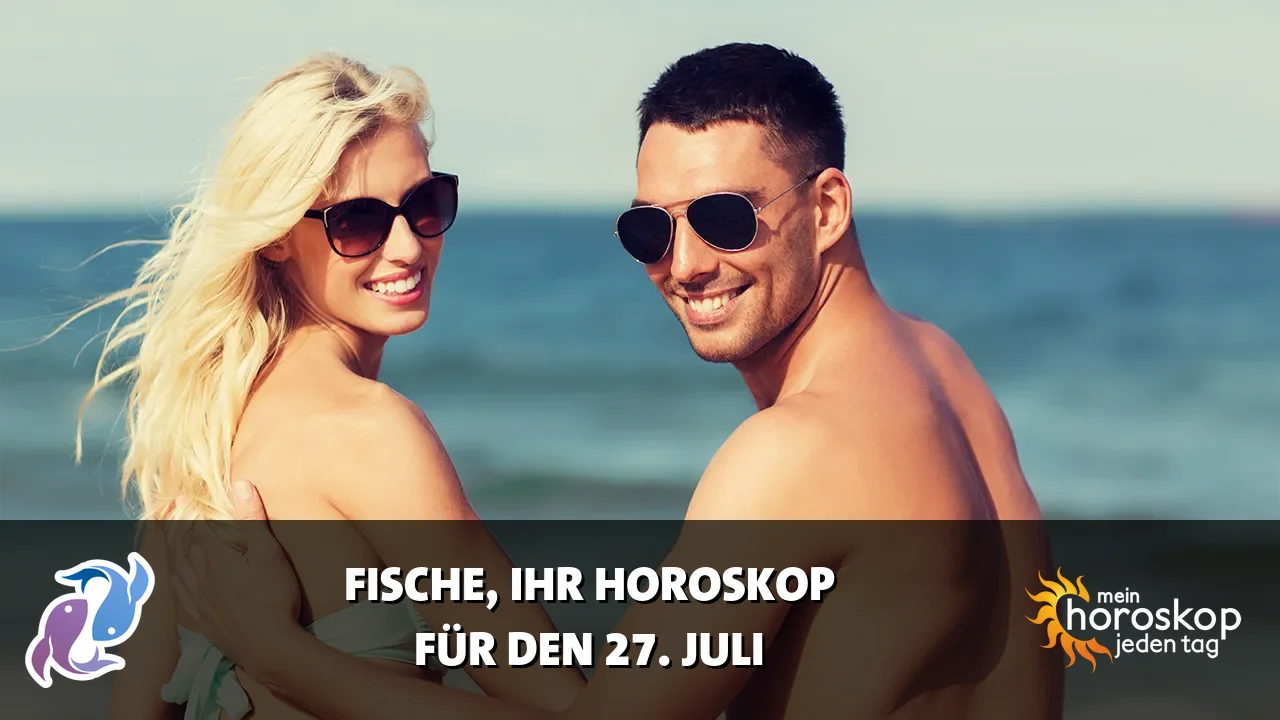 Horoscope Fische du Montag, 27. Juli 2026