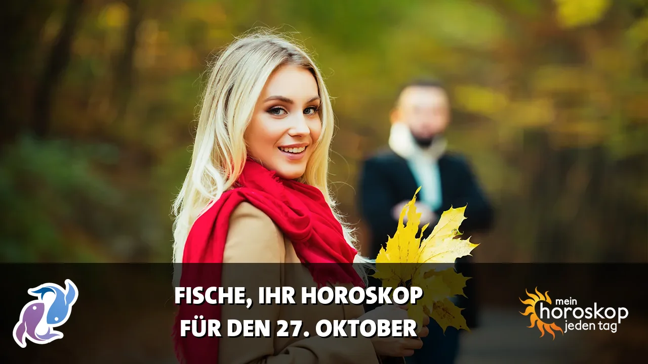 Horoscope Fische du Dienstag, 27. Oktober 2026
