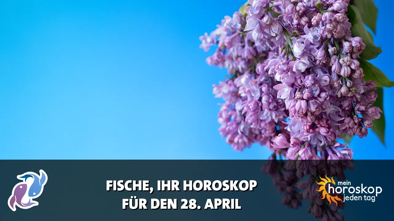 Horoscope Fische du Dienstag, 28. April 2026