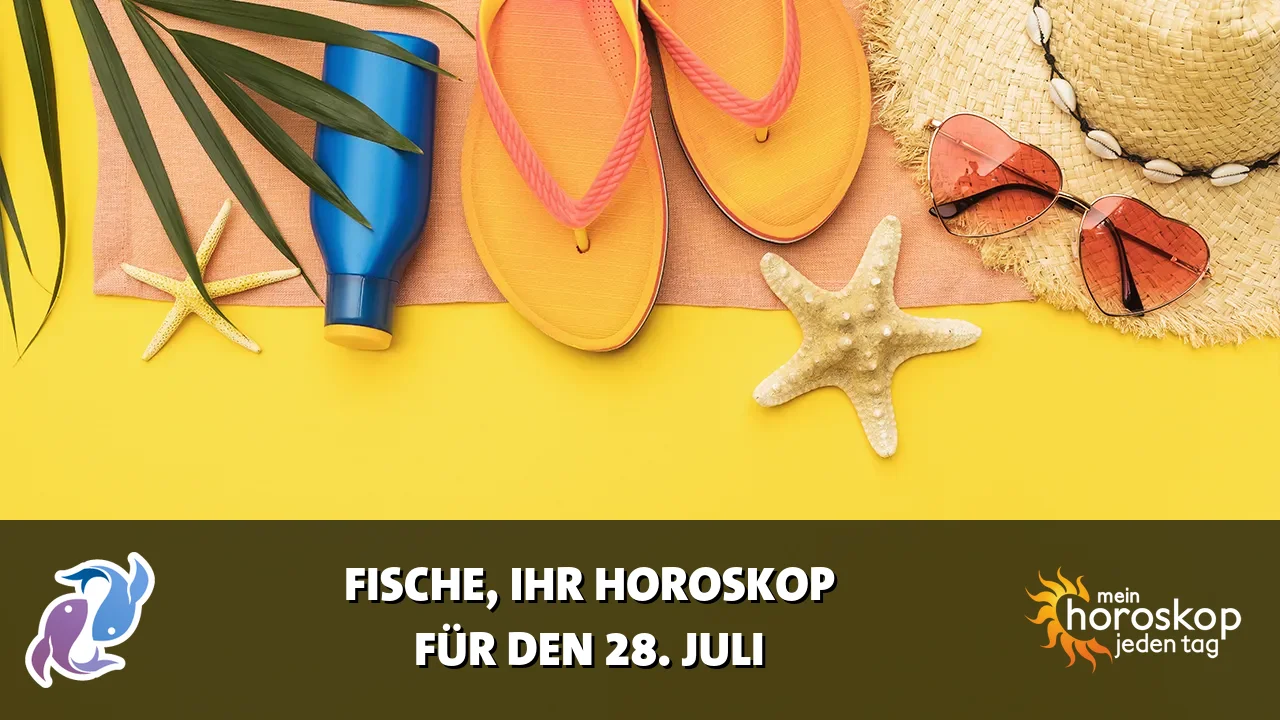 Horoscope Fische du Dienstag, 28. Juli 2026
