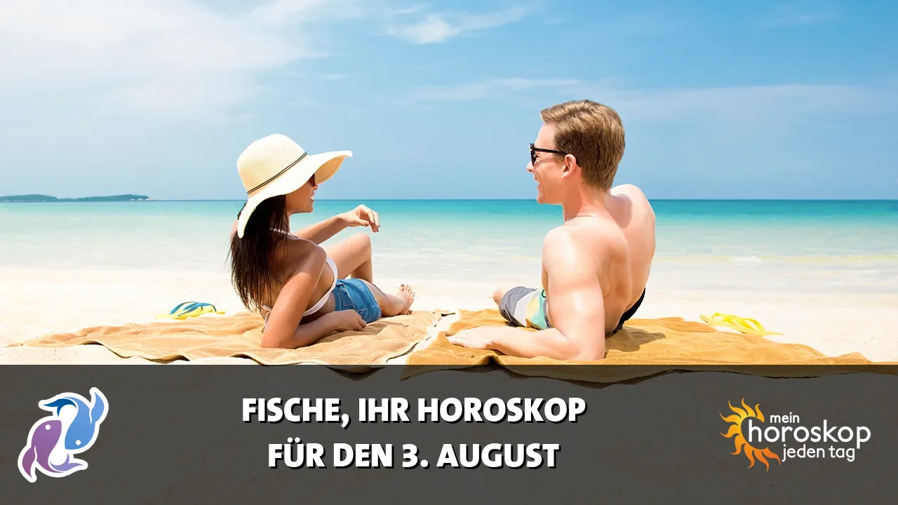Horoscope Fische du Montag, 3. August 2026