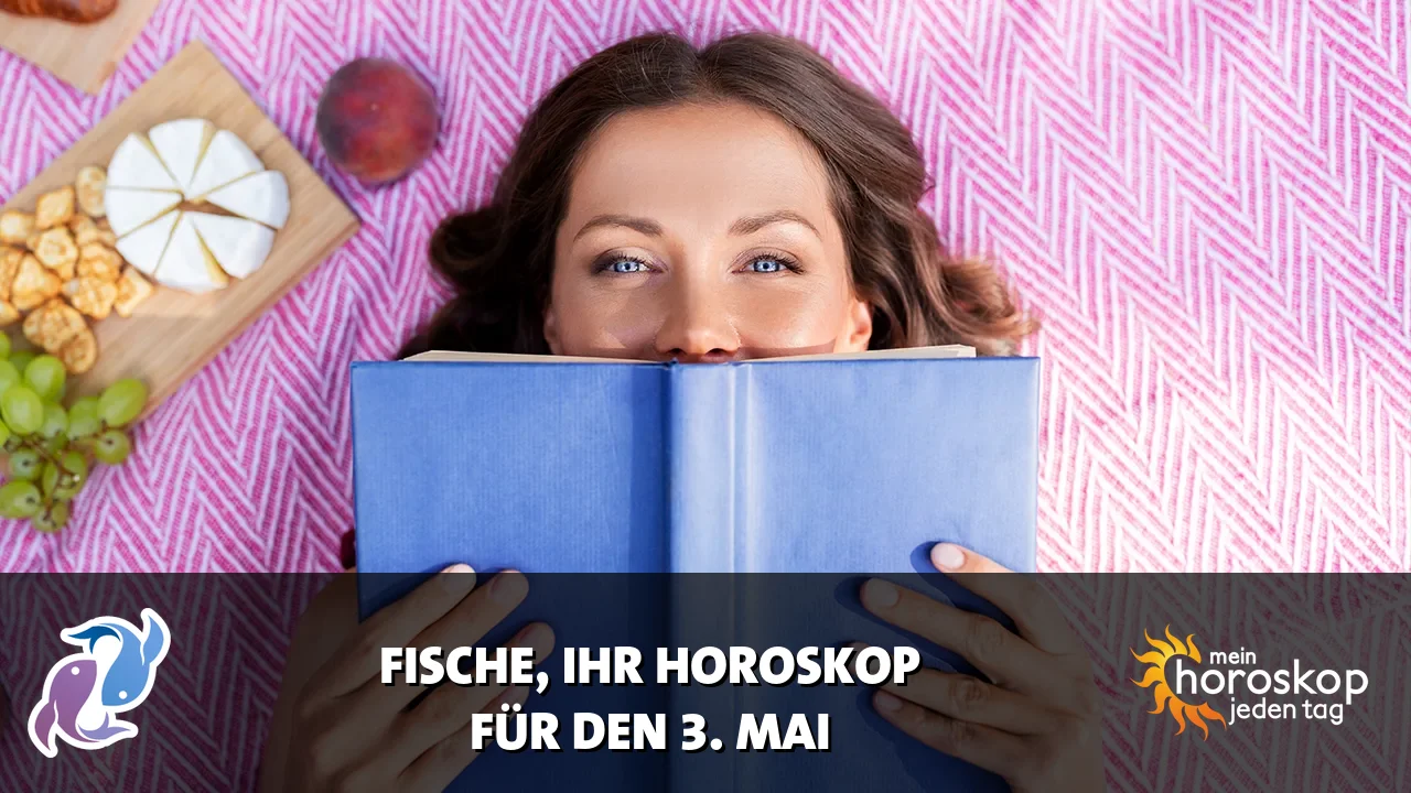 Horoscope Fische du Sonntag, 3. Mai 2026