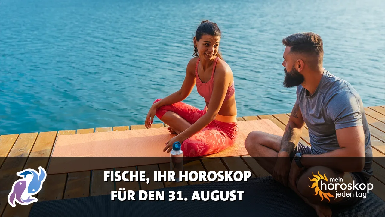 Horoscope Fische du Montag, 31. August 2026