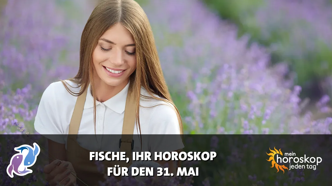 Horoscope Fische du Sonntag, 31. Mai 2026