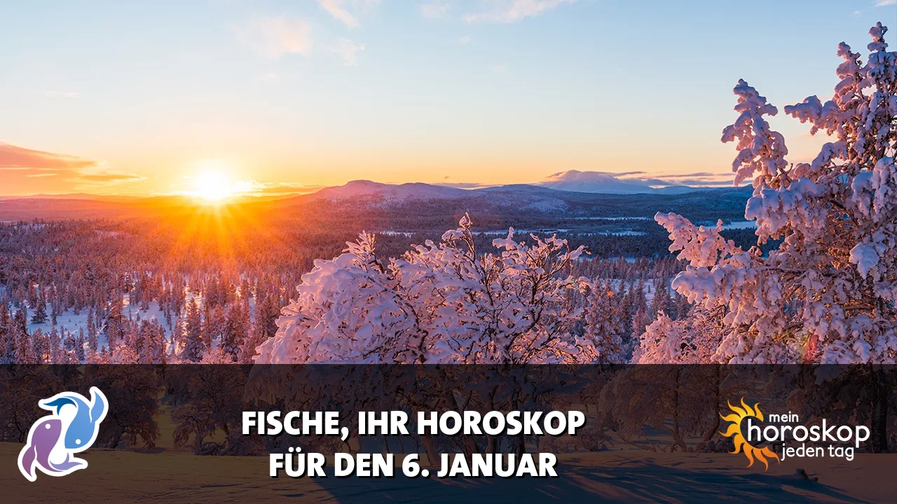Horoscope Fische du Dienstag, 6. Januar 2026