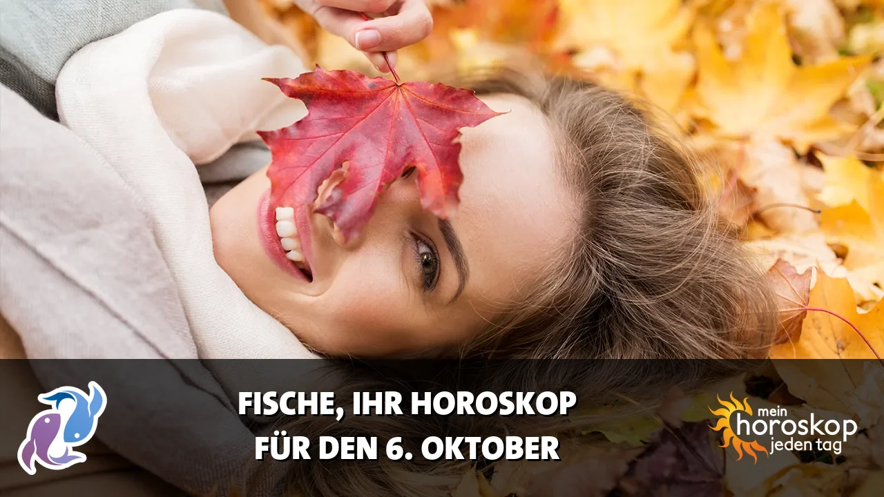 Horoscope Fische du Dienstag, 6. Oktober 2026