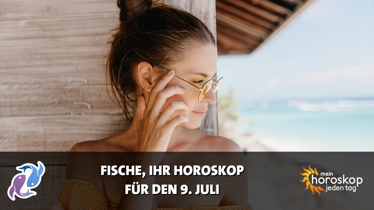 Horoscope Fische du Donnerstag, 9. Juli 2026