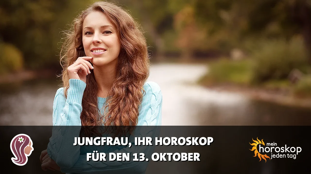 Horoscope Jungfrau du Dienstag, 13. Oktober 2026