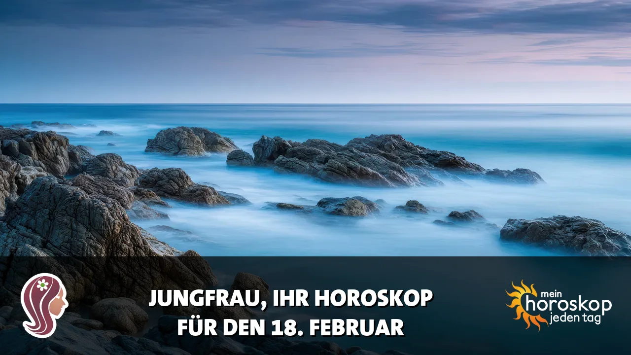 Horoscope Jungfrau du Mittwoch, 18. Februar 2026