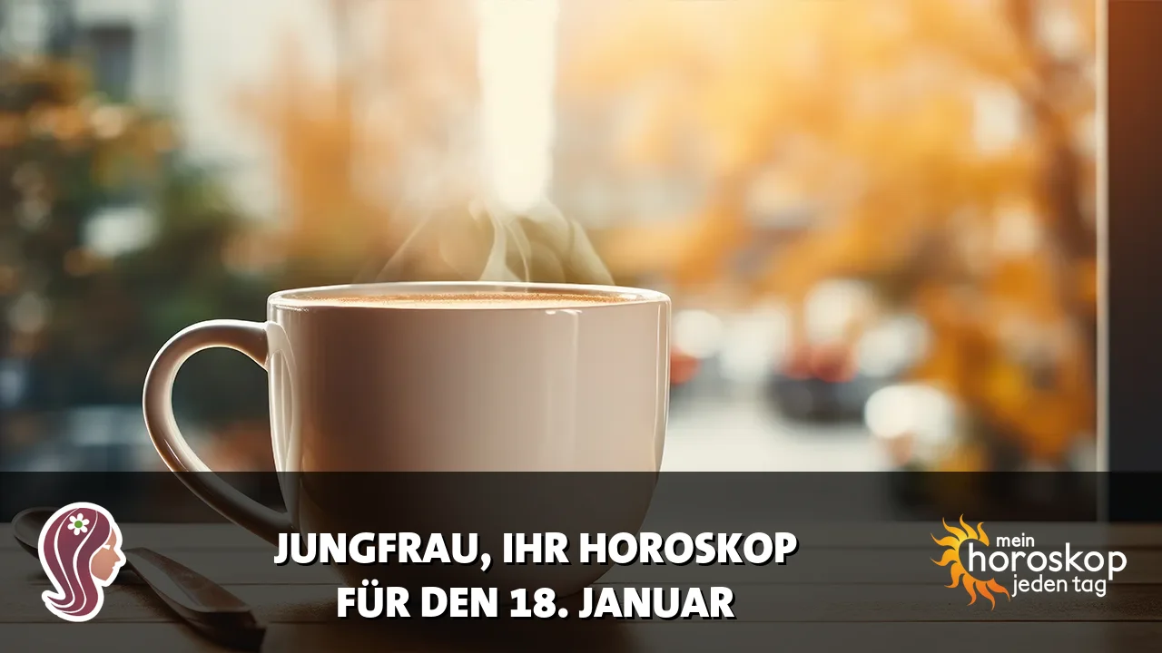 Horoscope Jungfrau du Sonntag, 18. Januar 2026