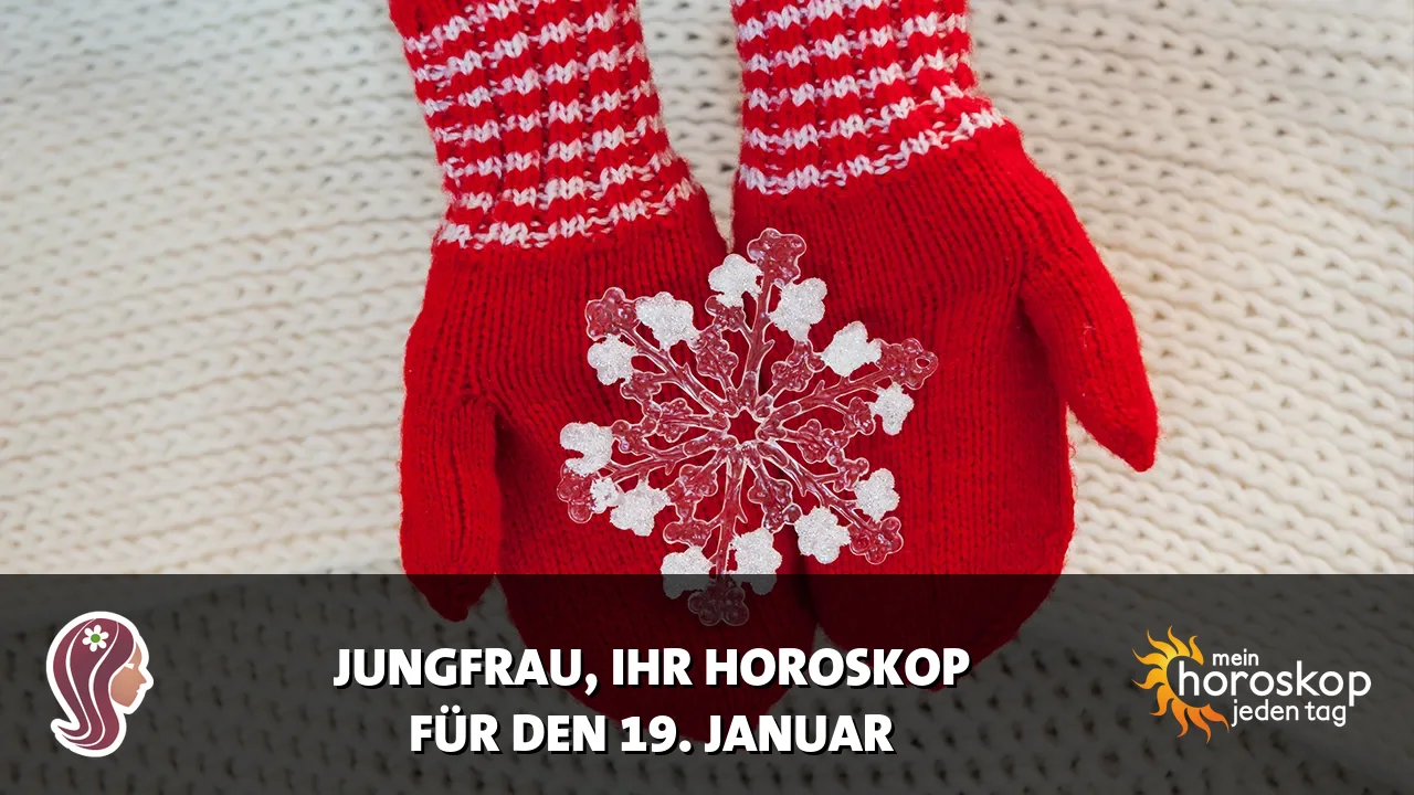 Horoscope Jungfrau du Montag, 19. Januar 2026