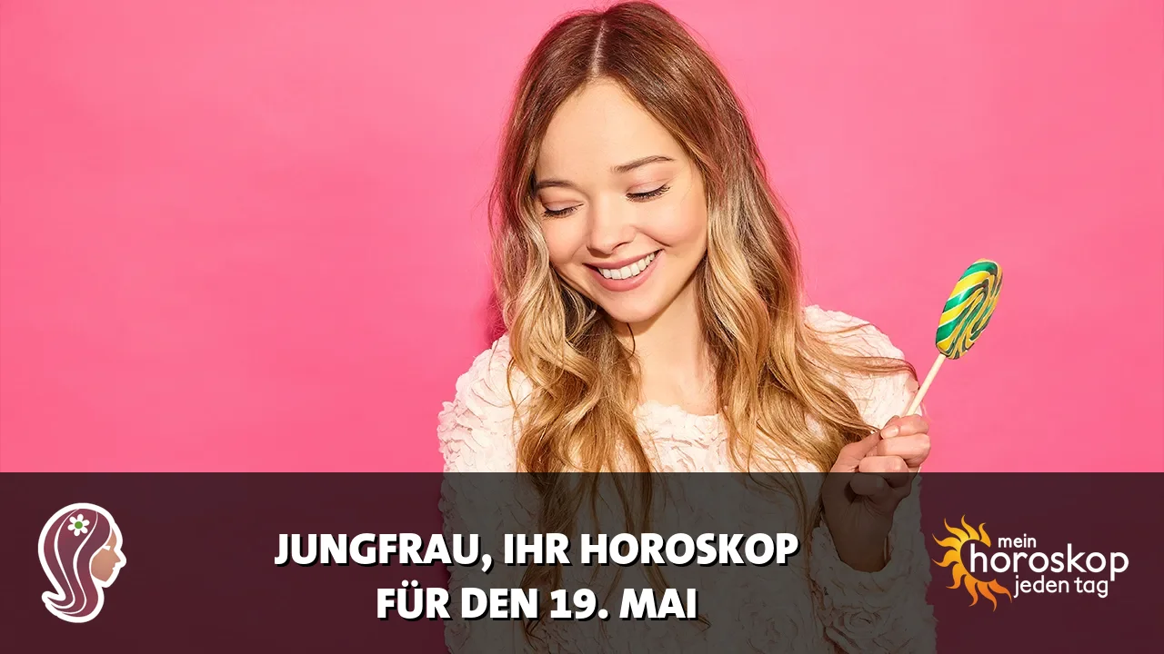 Horoscope Jungfrau du Dienstag, 19. Mai 2026