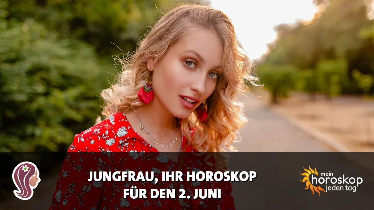 Horoscope Jungfrau du Dienstag, 2. Juni 2026