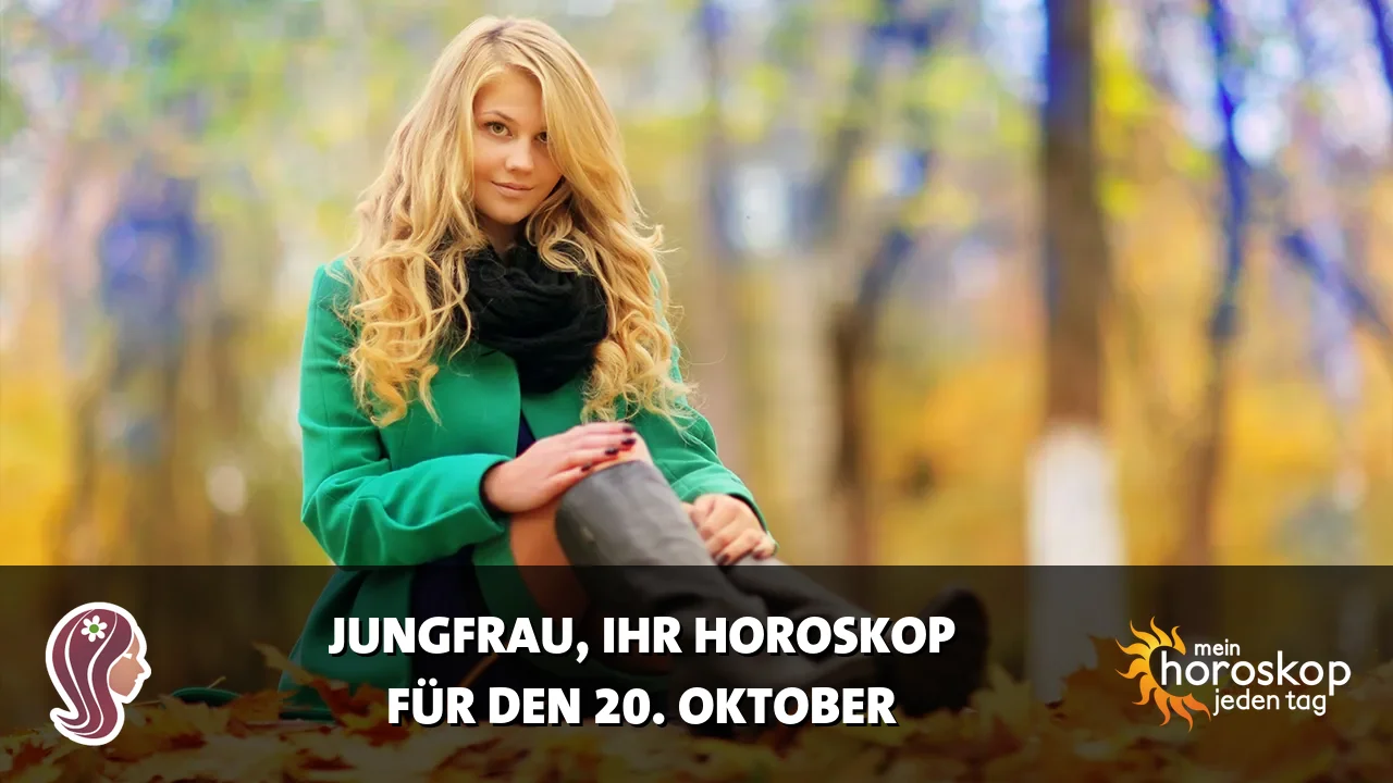 Horoscope Jungfrau du Dienstag, 20. Oktober 2026