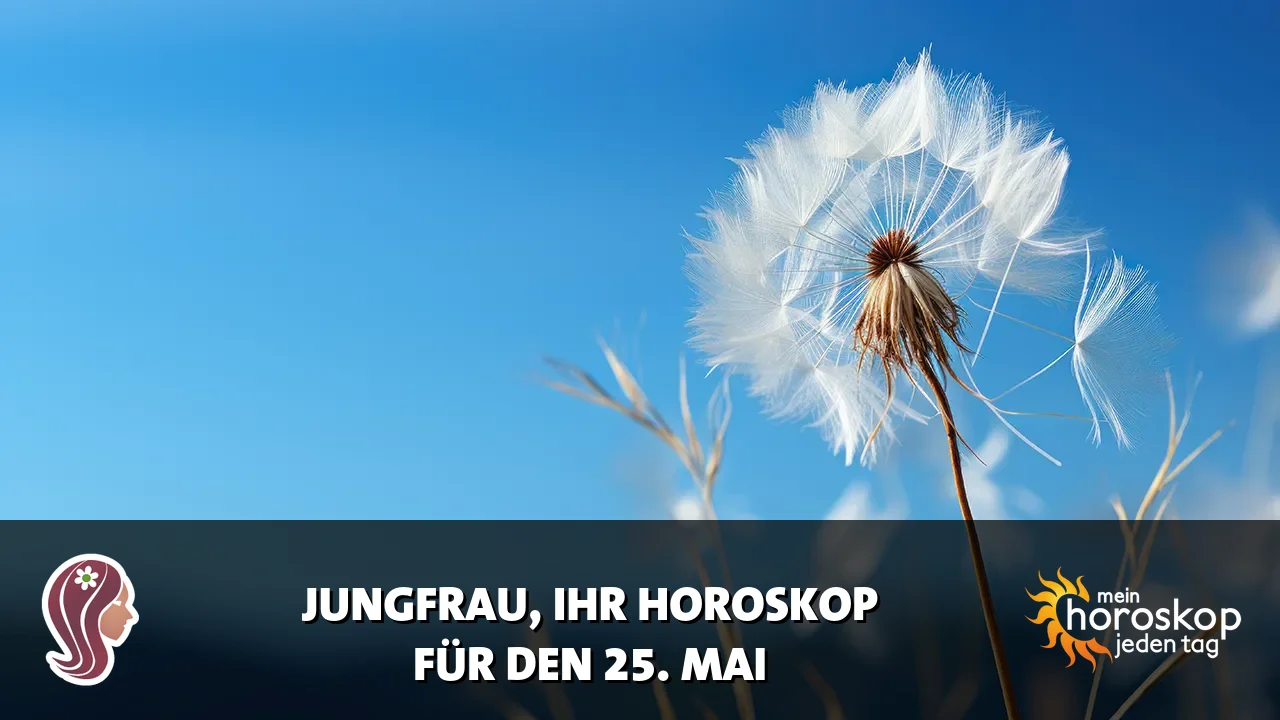 Horoscope Jungfrau du Montag, 25. Mai 2026